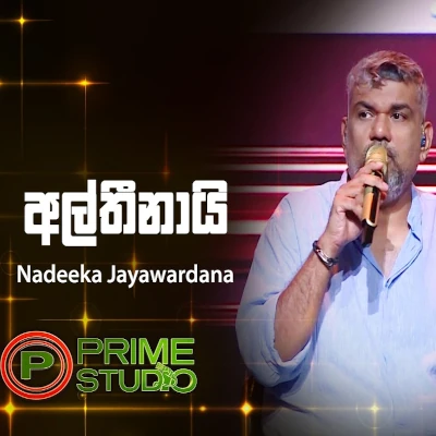 Download Althinai Prime Studio - Nadeeka Jayawardana Mp3 Song for free. Latest Sinhala music available on SriTune.