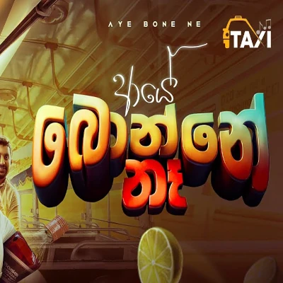 Download Aye Bonne Na - Taxi Mp3 Song for free. Latest Sinhala music available on SriTune.
