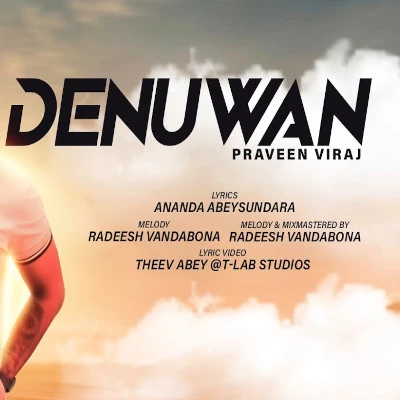 Download Denuwan - Praveen Viraj Mp3 Song for free. Latest Sinhala music available on SriTune.