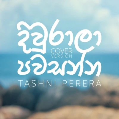 Download Diurala Pawasanna Mata Adare Nam (Cover) - Tashni Perera Mp3 Song for free. Latest Sinhala music available on SriTune.