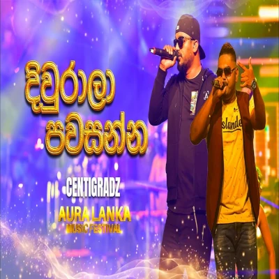 Diwrala Pawasanna (Aura Lanka Music Festival) - Centigradz