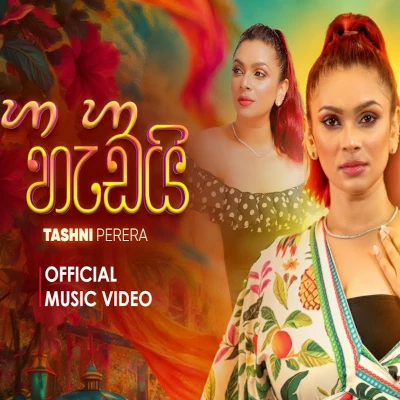 Download Ha Ha Hadai - Tashni Perera Mp3 Song for free. Latest Sinhala music available on SriTune.