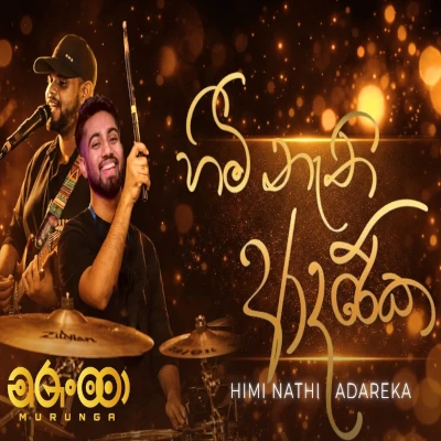 Download Himi Nathi Adareka Live - Murunga Music Mp3 Song for free. Latest Sinhala music available on SriTune.