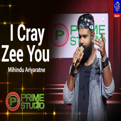 Download I Cray Zee You Prime Studio - Mihindu Ariyaratne Mp3 Song for free. Latest Sinhala music available on SriTune.