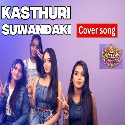 Download Kasthuri suwandaki Cover - Melody Queens Mp3 Song for free. Latest Sinhala music available on SriTune.