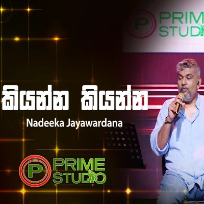 Download Kiyanna Kiyanna Hada Radi De Prime Studio - Nadeeka Jayawardana Mp3 Song for free. Latest Sinhala music available on SriTune.