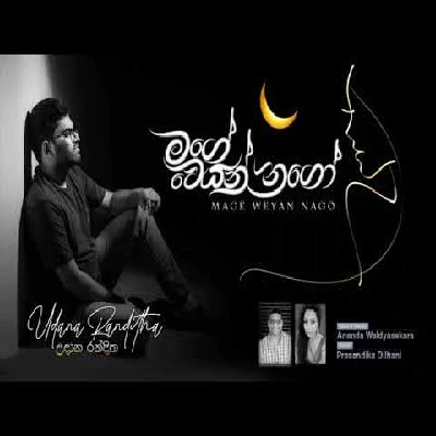 Download Mage Weyan Nago - Udana Randitha Mp3 Song for free. Latest Sinhala music available on SriTune.