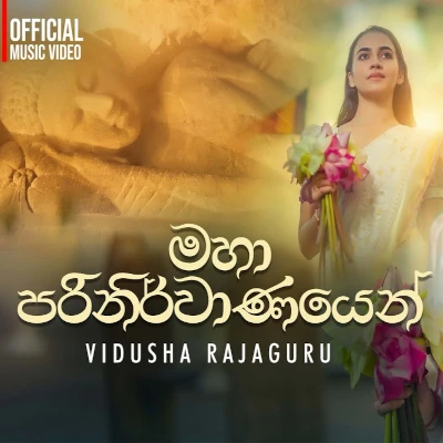 Download Maha Parinirwanayen - Vidusha Rajaguru Mp3 Song for free. Latest Sinhala music available on SriTune.