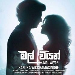 Download Mal Wiyan - Sanuka Wickramasinghe & Windy Goonatillake Mp3 Song for free. Latest Sinhala music available on SriTune.