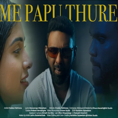 Download Me Papu Thure - Chalaka Pathirana Mp3 Song for free. Latest Sinhala music available on SriTune.