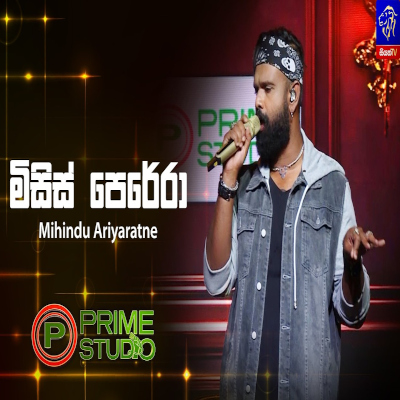 Download Mrs Perera Prime Studio - Mihindu Ariyaratne Mp3 Song for free. Latest Sinhala music available on SriTune.