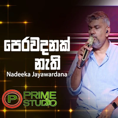 Download Perawadanak Nathi Prime Studio - Nadeeka Jayawardana Mp3 Song for free. Latest Sinhala music available on SriTune.