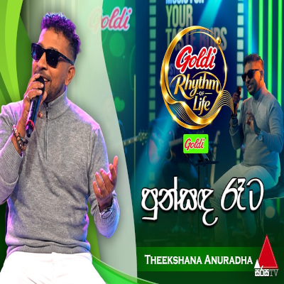 Download Punsanda Rata Awidin Hene Goldi Rhythm of Life - Theekshana Anuradha Mp3 Song for free. Latest Sinhala music available on SriTune.