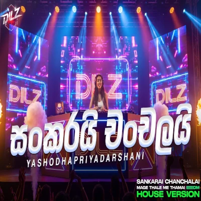 Download Sankarai Chanchalai EDM Cover Remix - Beat Of Dilz Mp3 Song for free. Latest Sinhala music available on SriTune.