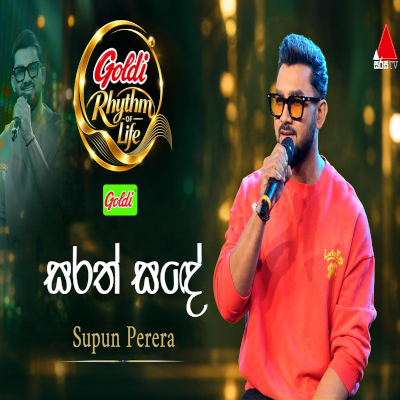 Download Sarath Sade Goldi Rhythm of Life - Supun Perera Mp3 Song for free. Latest Sinhala music available on SriTune.