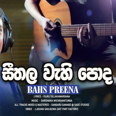 Download Seethala Wehi Poda - Bahs Preena Mp3 Song for free. Latest Sinhala music available on SriTune.