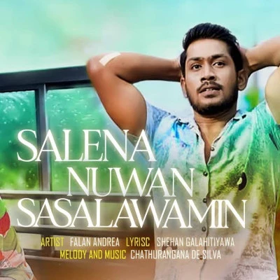 Download Selena Nuwan Sasalawamin (Salena Nuwan) - Falan Andrea Mp3 Song for free. Latest Sinhala music available on SriTune.