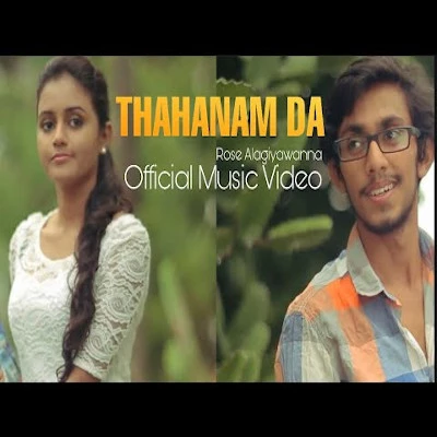 Download Thahanamda Hamuwanata - Rose Alagiyawanna Mp3 Song for free. Latest Sinhala music available on SriTune.